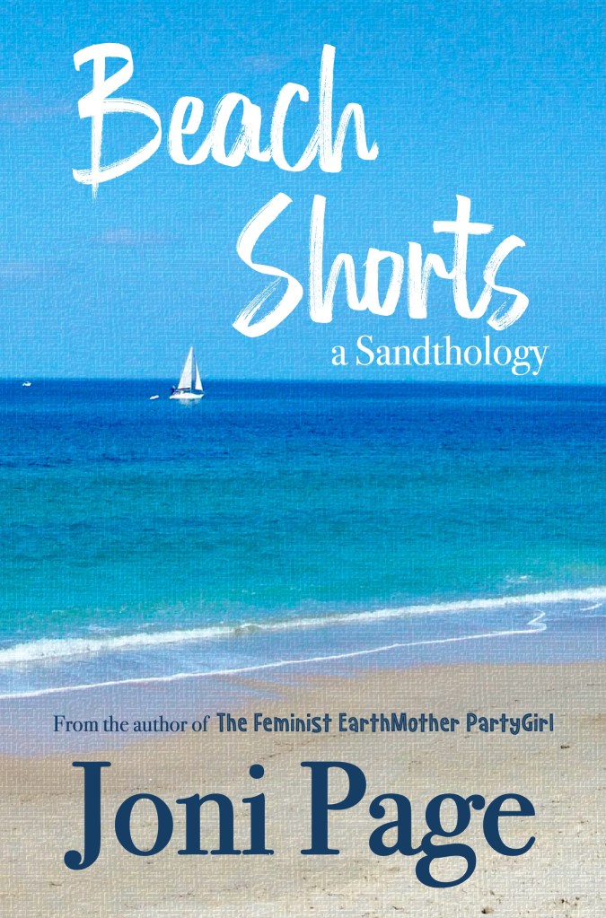 Book cover for 'Beach Shorts - a Sandthology'. A small white yacht sailing on a beautiful aquamarine sea. The beach in the foreground. The title appears in white script against the blue sky with the author's name Joni Page in blue script against the sand of the beach.